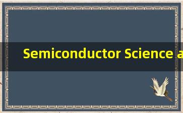 Semiconductor Science and Tech