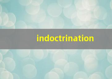 indoctrination