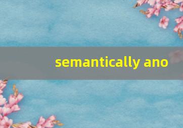 semantically ano