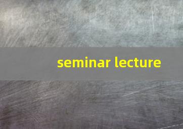 seminar lecture