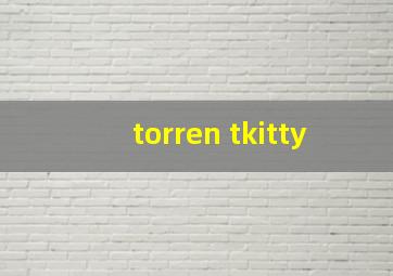 torren tkitty