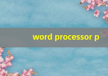 word processor p
